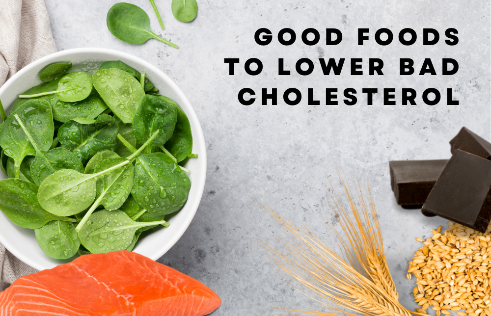 Good Foods to Lower Bad Cholesterol